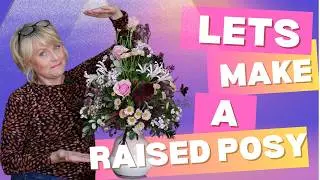 How to make a  Raised or Tall Posy Flower Arrangement - Step by Step Guide