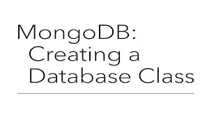 MongoDB: Creating a Database Class