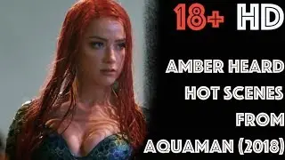 Amber Heard Hot Scenes from Aquaman