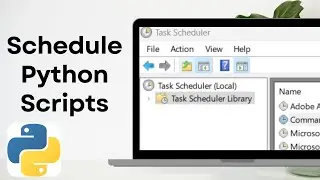 How to Schedule Python Scripts using Task Scheduler on Windows - Easy!