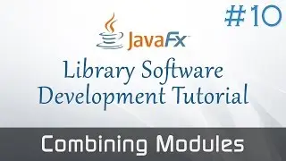 JavaFX Library Software #10 : Combining Modules