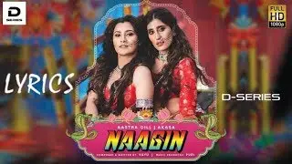 Nagin Song Lyrics | Astha Gill | New Song 2019 | Dipayan| D-Series