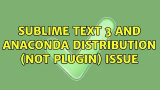 Sublime Text 3 and Anaconda distribution (not plugin) issue