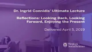 Ingrid Arnet Connidis Ultimate Lecture: Looking Back, Looking Forward, Enjoying the Present