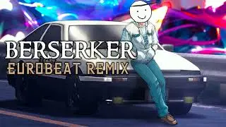 BERSERKER / Eurobeat Remix