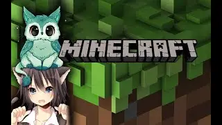 Играем вместе в Minecraft | Misty Owl and Dr.Sly