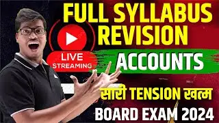 LIVE REVISION | FULL SYLLABUS ACCOUNTS BOARD EXAM 2024 | KEY POINTS, METHODS, THEORY & CALCULATIONS.