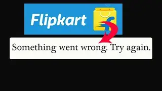 Fix Flipkart Something Went Wrong problem During buy product and not to buy issue