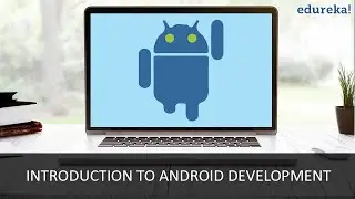 Introduction To Android Development | Android Development for Beginners | Edureka