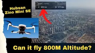 Hubsan Zino Mini SE 249g drone 800 meters altitude flight test