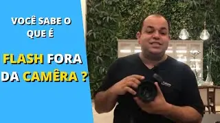 VOCÊ SABE UTILIZAR O FLASH FORA DA CÂMERA FOTOGRÁFICA?
