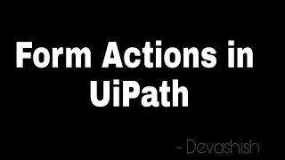 Form Actions in UiPath