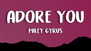 Miley Cyrus - Adore You (Lyrics)