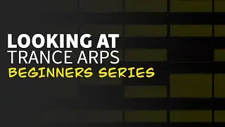 Trance Arp Tutorial | Looking at Easy Arp building | Trance Tips