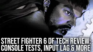 Street Fighter 6 - DF Tech Review - PS5 vs Xbox Series X/S vs PS4/Pro, Input Lag Tested + More!