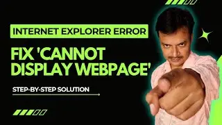 Fix Internet Explorer Cannot Display the Webpage Error | Troubleshooting Solutions