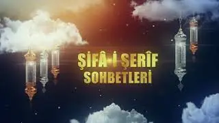 Şifâ-i Şerif Sohbetleri 8 Bölüm