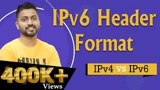 Lec-56: IPv6 Header Format in Hindi | IPv4 Vs IPv6 in Computer Networks