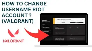 How to Change Username Riot Account? Riot Valorant Account Change Username