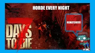 7 days to die - Rematch!!! Ep7 Primitive Horde Every Night!!! Alpha 19