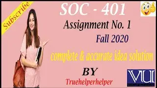 SOC401 Assignment # Fall 2020 || complete idea solution || By Truehelperhelper