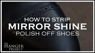 How to Strip Mirror Shine Polish Off Shoes | Kirby Allison