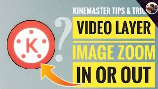 How to set Video or Image Layer ZOOM IN OR OUT in Kinemaster?😍
