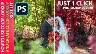 How To Use And  How To Create 3D LUT  Color Lookup In Photoshop CC 2020