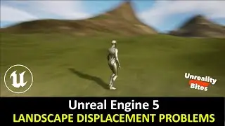 Unreal Engine 5 - Landscape Displacement Problems