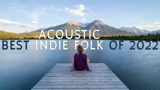 Best Acoustic Indie Folk of 2022