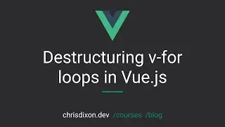 Destructuring v-for loops in Vue.js
