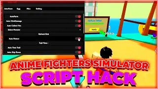 Anime Fighters Simulator Script Hack GUI: Auto Farm, Auto Dungeons, Trial & More