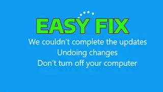 How To Fix We Couldn’t Complete the Updates, Undoing Changes | Windows Update Error Message