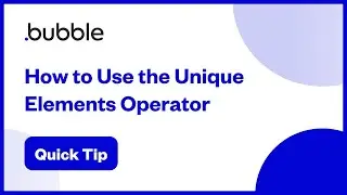 How to Use the Unique Elements Operator | Bubble Quick Tip