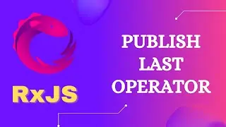 64. RxJS PublishLast Operator. Learn RxJS multicast PublishLast operator like Async Subject - RxJS