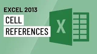 Excel 2013: Cell References