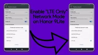 Quick Guide to Enable LTE Only Network Mode on Honor 9 lite Without ROOT