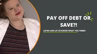 Save Money or Pay of Off Debt, That is the Question!