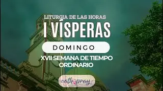 Oración de la tarde (I Vísperas), SÁBADO 27 DE JULIO 2024 I XVII del Tiempo Ordinario | #Cathopray