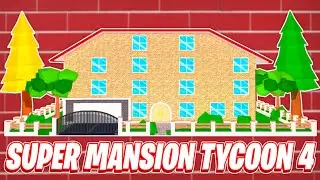 SUPER MANSION TYCOON 4 ROBLOX