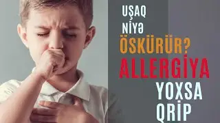 UŞAQLARDA ÖSKÜRƏKLƏRİN SƏBƏBLƏRİ. ALLERGİYA YOXSA QRİP? Dr Xəyalə Quliyeva Pediatr-Allergoloq