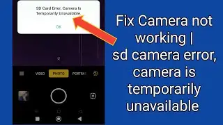 How to fix camera not working | sd camera error, camera is temporarily unavailable