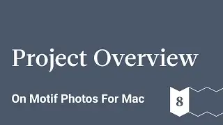 Project Overview - Motif Photos for Mac - Ep 8