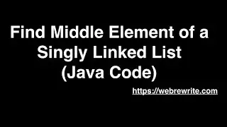 Find Middle Element of a Linked List : Java Code