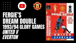 Fergie's Dream Double | 1993/94 Glory Games: United v Everton