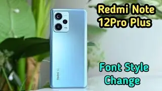 How To Change Font In Redmi Note 12 Pro Plus,Redmi Note 12 Pro Plus  Mein Font Customise