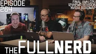 Final AM4 CPU, 12VHPWR Revision, Nvidia Roadmap & More | The Full Nerd ep. 264