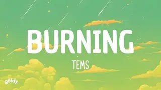 Tems - Burning (lyrics)