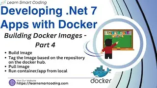 Developing .Net 7 apps with Docker | Building Docker Images for .NET Core Apps | docker hub | Part 4