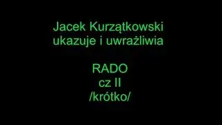 Jacek Kurzątkowski ukazuje i uwrażliwia RADO cz. II /krótko/